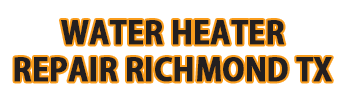 Water Heater Repair Richmond TX